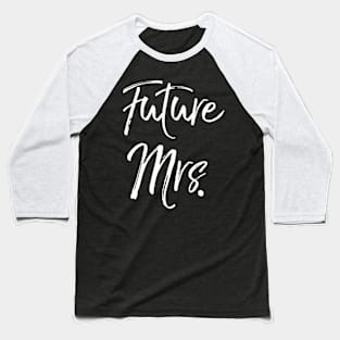 Wedding Enet For Fiance Future Mrs Baseball T-Shirt